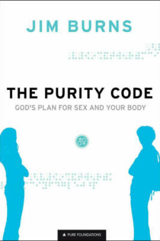 Cover of The Purity Code – God`s Plan for Sex and Your Body