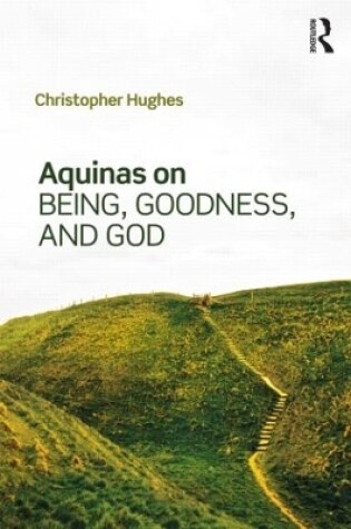 Cover of Aquinas on Being, Goodness, and God