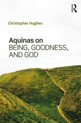 Book cover for Aquinas on Being, Goodness, and God