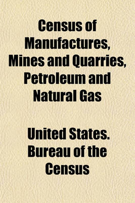 Book cover for Census of Manufactures, Mines and Quarries, Petroleum and Natural Gas