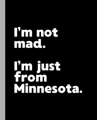 Book cover for I'm not mad. I'm just from Minnesota.