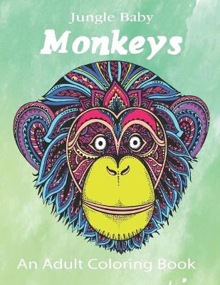 Book cover for Jungle Baby Monkeys An Adult Coloring Book