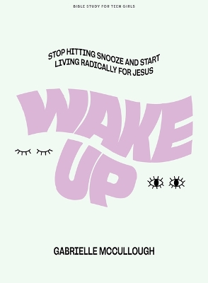 Book cover for Wake Up Teen Girls' Bible Study Book