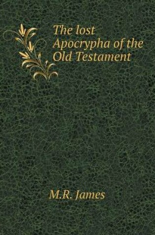 Cover of The lost Apocrypha of the Old Testament