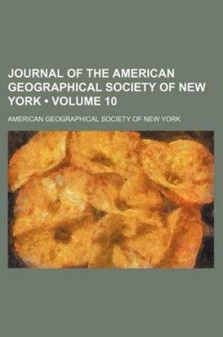 Cover of Journal of the American Geographical Society of New York (Volume 10)