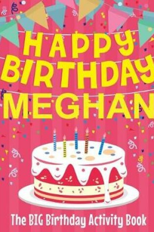 Cover of Happy Birthday Meghan - The Big Birthday Activity Book