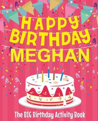 Book cover for Happy Birthday Meghan - The Big Birthday Activity Book