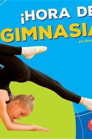 Cover of ¡Hora de gimnasia! (Gymnastics Time!)