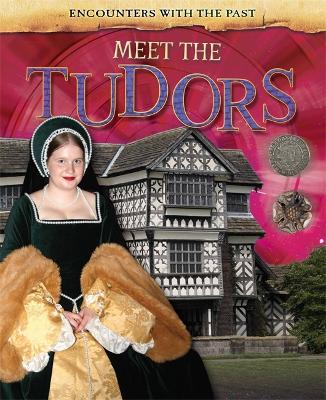 Book cover for Encounters with the Past: Meet the Tudors