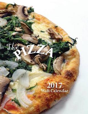 Book cover for The Pizza 2017 Wall Calendar (UK Edition)