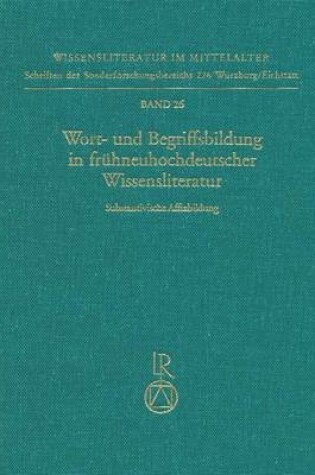 Cover of Wort- Und Begriffsbildung in Fruhneuhochdeutscher Wissensliteratur