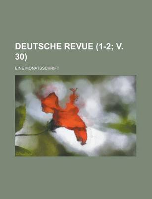 Book cover for Deutsche Revue; Eine Monatsschrift (1-2; V. 30 )