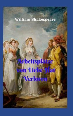 Book cover for Arbeitsplätze von Liebe Hat Verloren