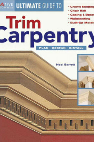 Cover of The Ultimate Guide to Trim Carpentry