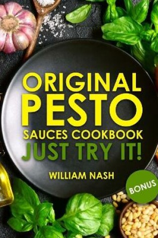 Cover of Original Pesto Sauces Cookbook. Just try it