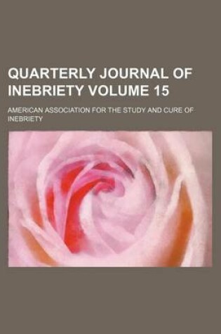 Cover of Quarterly Journal of Inebriety Volume 15