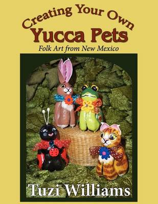 Book cover for Creating Your Own Yucca Pets