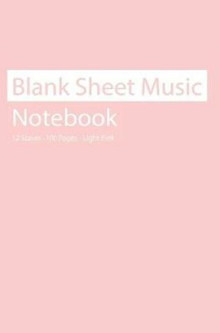 Cover of Blank Sheet Music Notebook 12 Staves 100 Pages Light Pink