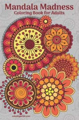 Cover of Mandala Madness Coloring Book for Adults