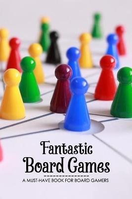 Book cover for Fantastic Board Games