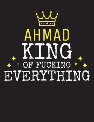 Book cover for AHMAD - King Of Fucking Everything