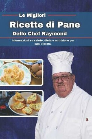 Cover of Le migliori ricette di pane dello chef Raymond