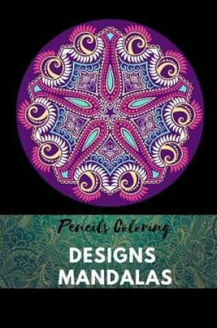 Cover of Pencils Coloring Designs Mandalas