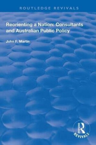 Cover of Reorienting a Nation: Consultants and Australian Public Policy
