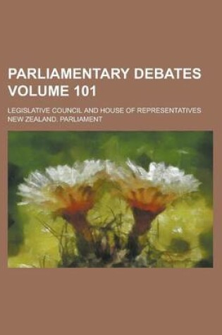 Cover of Parliamentary Debates; Legislative Council and House of Representatives Volume 101