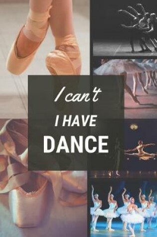 Cover of I can't I have Dance