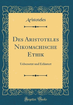 Book cover for Des Aristoteles Nikomachische Ethik