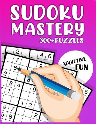 Book cover for Sudoku Mastery 300+ Puzzles - Series 3