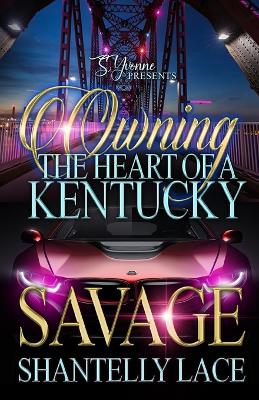 Book cover for Owning The Heart Of A Kentucky Savage