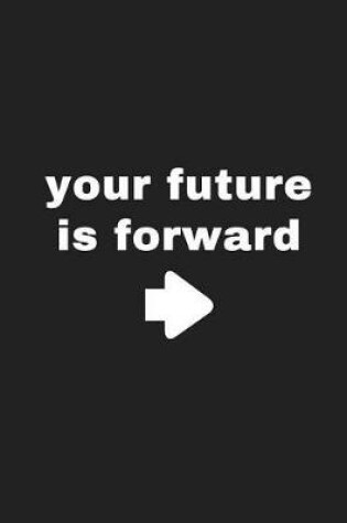 Cover of Your Future is Forward