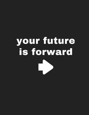 Book cover for Your Future is Forward