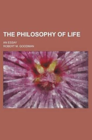 Cover of The Philosophy of Life; An Essay