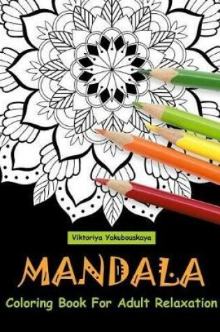 Cover of Mandala Coloring Book For Adult Relaxation