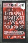 Book cover for I'm a Therapist, and My Patient is a Vegan Terrorist