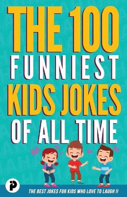 Book cover for The 100 Funniest Kids Jokes of All Time