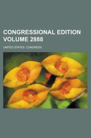 Cover of Congressional Edition Volume 2888