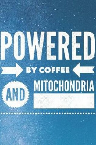Cover of Powered By Coffee And Mitochondria