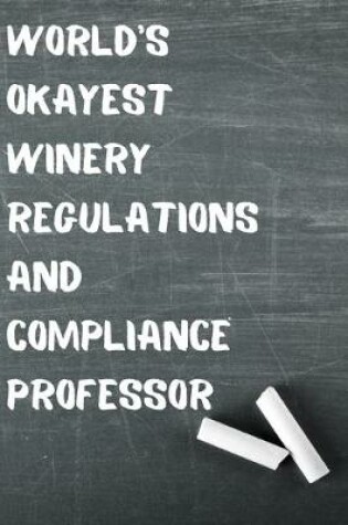 Cover of World's Okayest Winery Regulations and Compliance Professor