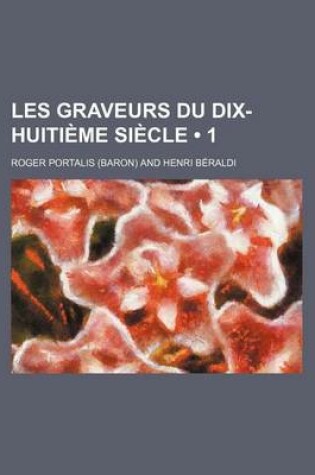 Cover of Les Graveurs Du Dix-Huitieme Siecle (1)