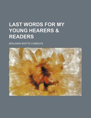 Book cover for Last Words for My Young Hearers & Readers