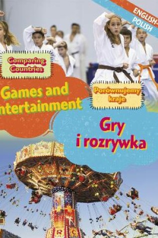 Cover of Dual Language Learners: Comparing Countries: Games and Entertainment (English/Polish)