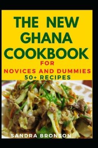 Cover of The New Ghana Cookbook For Novices And Dummies