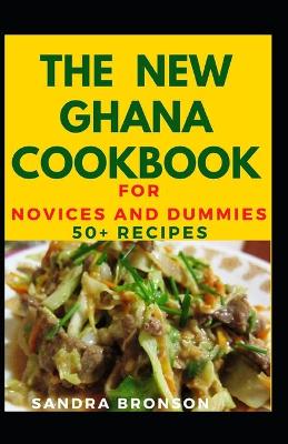 Book cover for The New Ghana Cookbook For Novices And Dummies