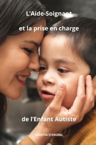 Cover of L'Aide-Soignant la et la prise en charge de l'Enfant Autiste