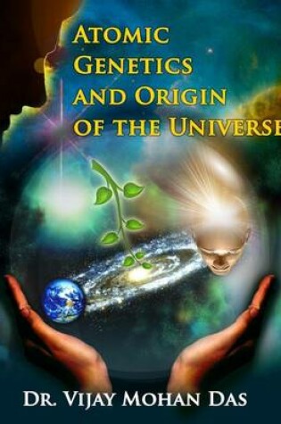 Cover of Atomic Genetics And Origin of The Universe
