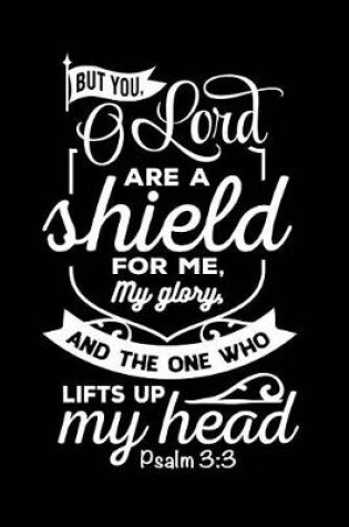 Cover of But You Lord are a Shield For Me, My Glory and the One Who Lifts Up My Head